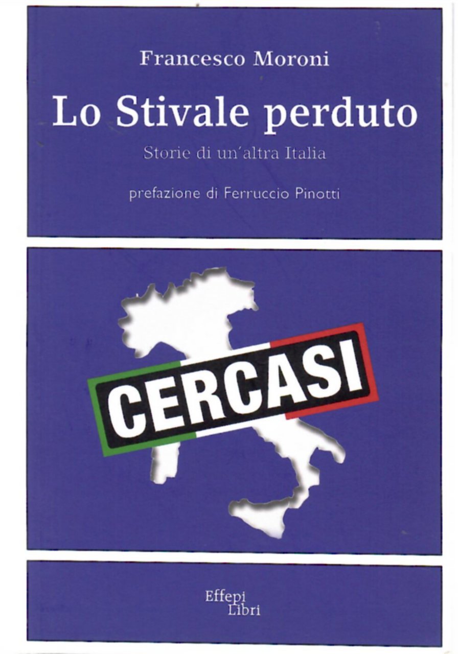 Lo Stivale perduto. Storie Di Un'altra Italia