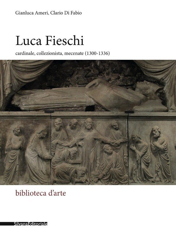 Luca Fieschi cardinale, collezionista, mecenate (1300-1336)