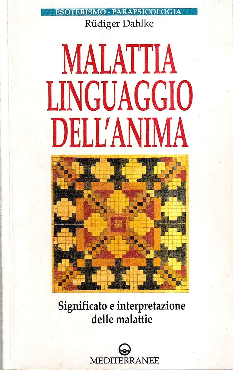 Malattia, linguaggio dell'anima. Significato e interpretazione delle Malattie