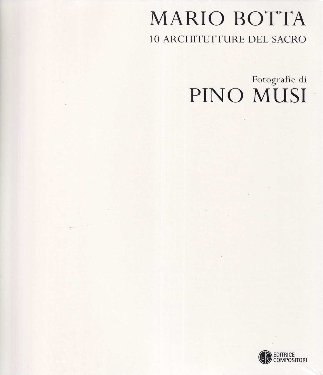 Mario Botta. 10 Architetture del Sacro. (Fotografie di Pino Musi)