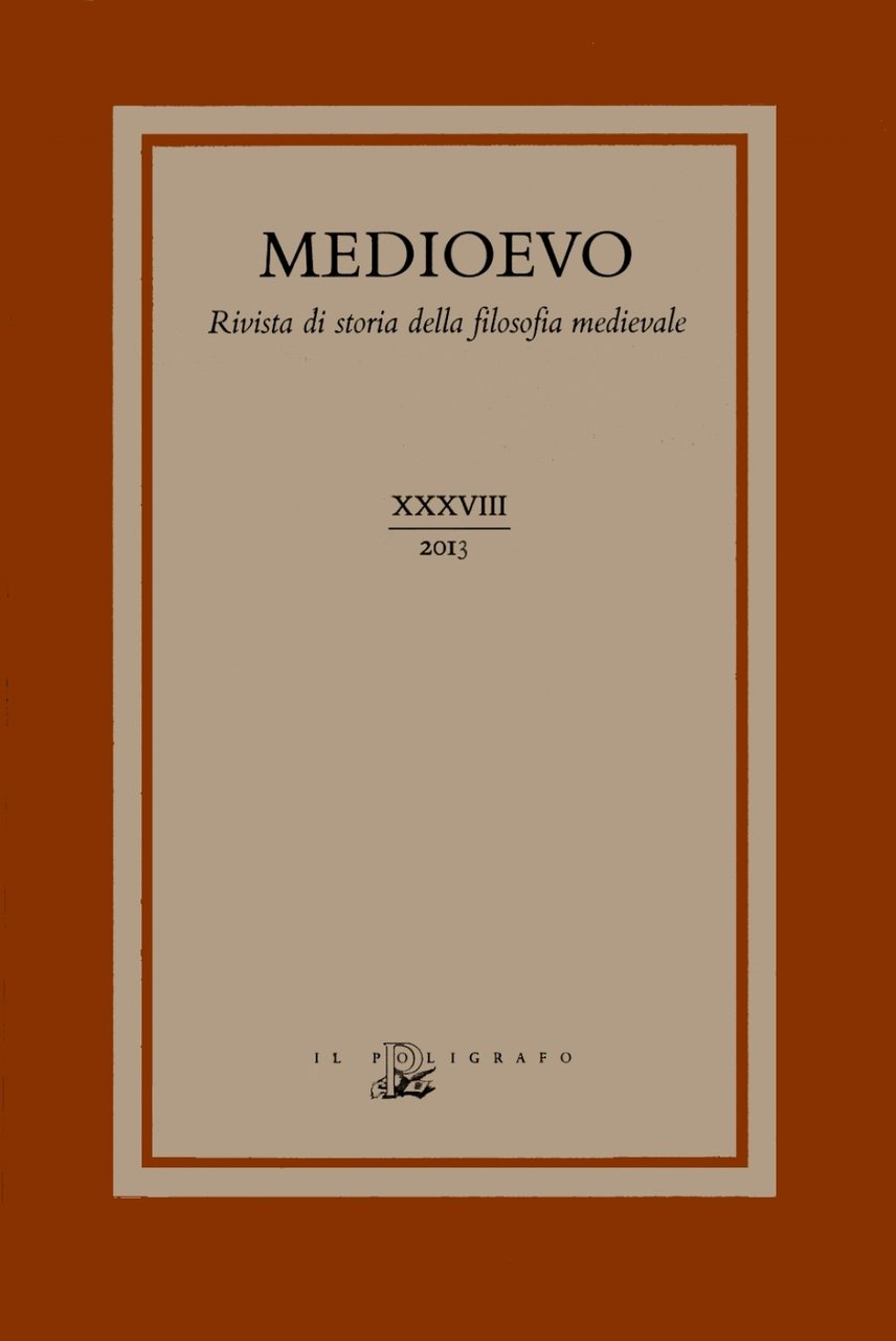 Medioevo. Rivista di storia della filosofia medievale - Vol. XXXVIII: …