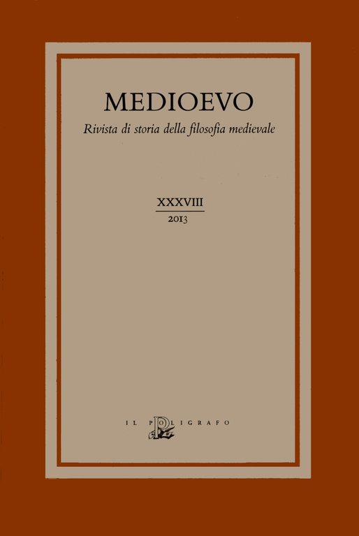 Medioevo. Rivista di storia della filosofia medievale - Vol. XXXVIII:  Linguaggio e conoscenza: strategie linguistiche e vie razionali nel pensiero medievale / Language and Knowledge: Linguistic Strategies and Rational Paths in Medieval Thinking