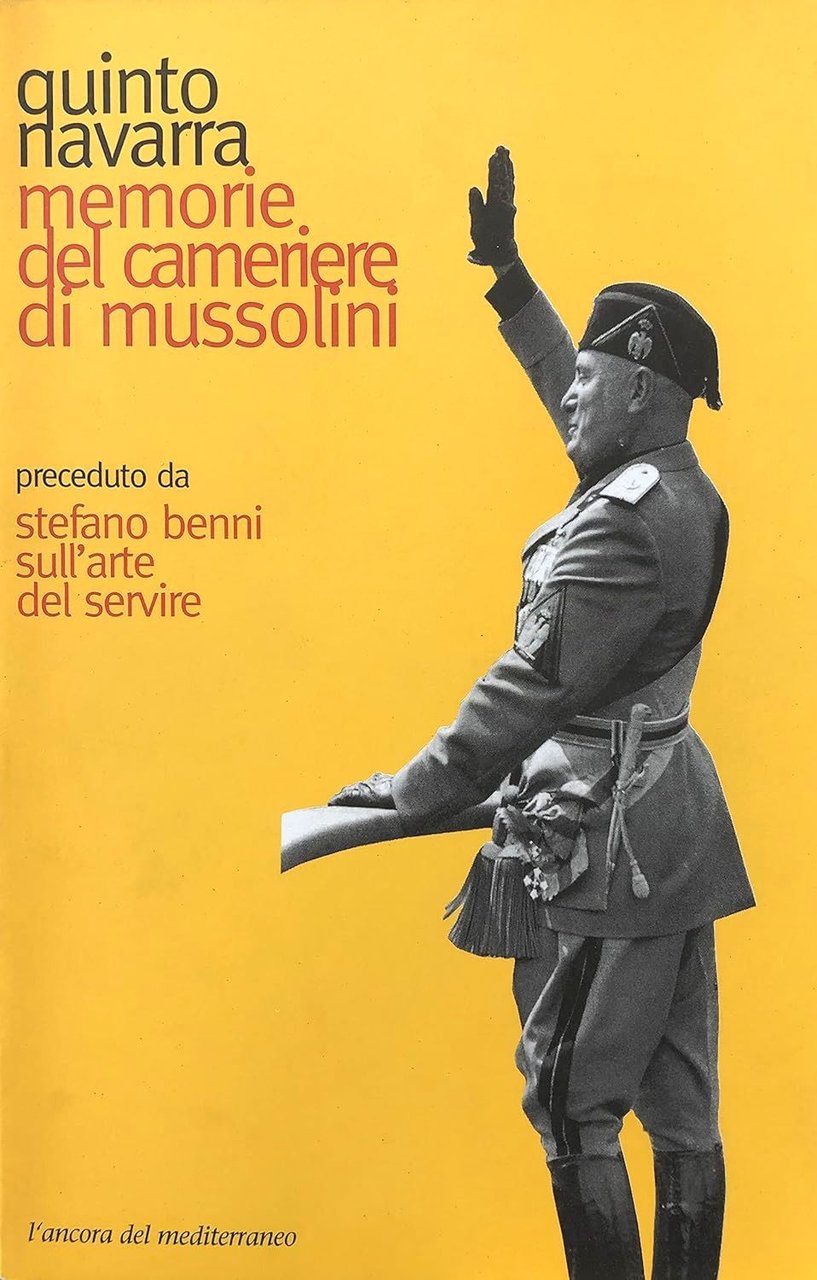Memorie del cameriere di Mussolini - preceduto da Stefano Benni …