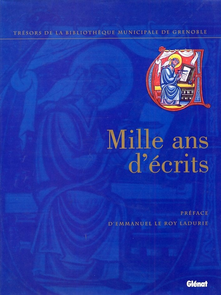 Mille ans d'écrits. Trésors de la Bibliothèque municipale de Grenoble