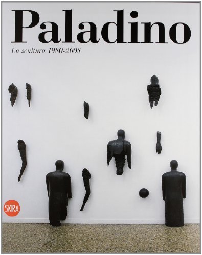 Mimmo Paladino. La scultura 1980-2009.
