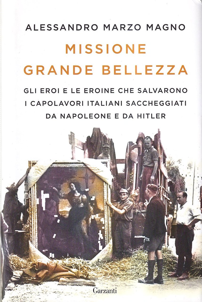 Missione grande bellezza. Gli eroi e le eroine che salvarono …