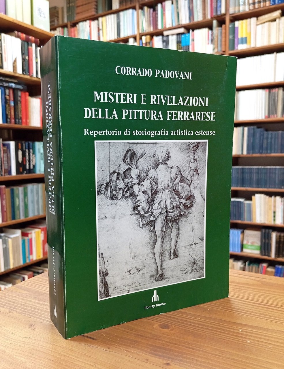 Misteri e rivelazioni della pittura ferrarese. Repertorio di storiografia artistica …