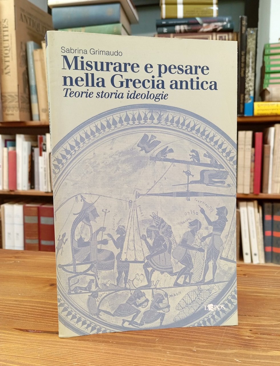 Misurare e pesare nella Grecia antica. Teoria, storia, ideologie | Immagine principale