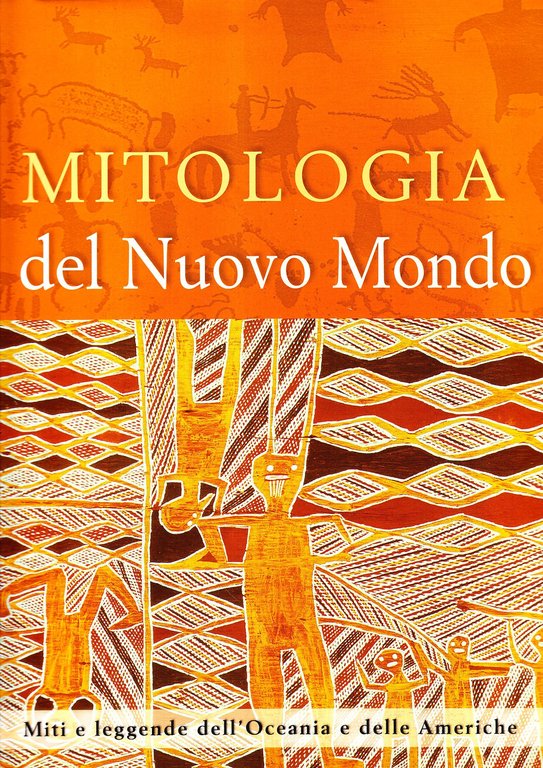 Mitologia del nuovo mondo. Miti e leggende dell'Oceania e delle Ameeriche
