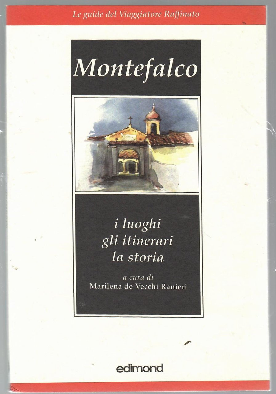 Montefalco. I Luoghi Gli Itinerari La Storia