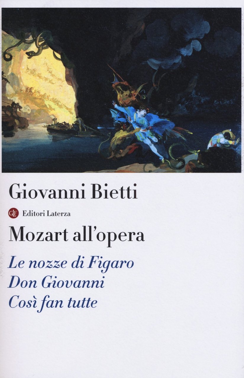 Mozart all'opera. Le nozze di Figaro. Don Giovanni. Così fan …