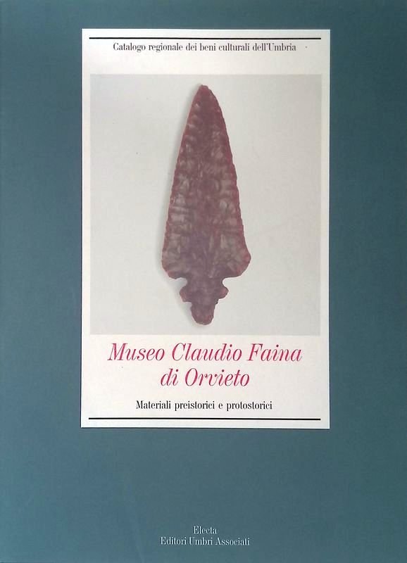 Museo Claudio Faina di Orvieto. Materiali Preistorici e Protostorici