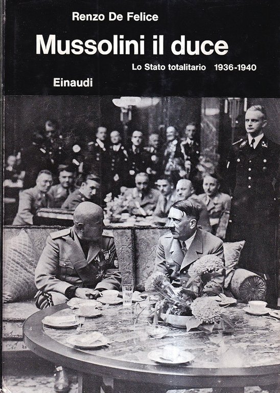 Mussolini il Duce. Lo Stato totalitario 1936-1940