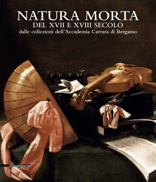 Natura morta del XVII e del XVIII secolo dalle collezioni dell'Accademia Carrara di Bergamo