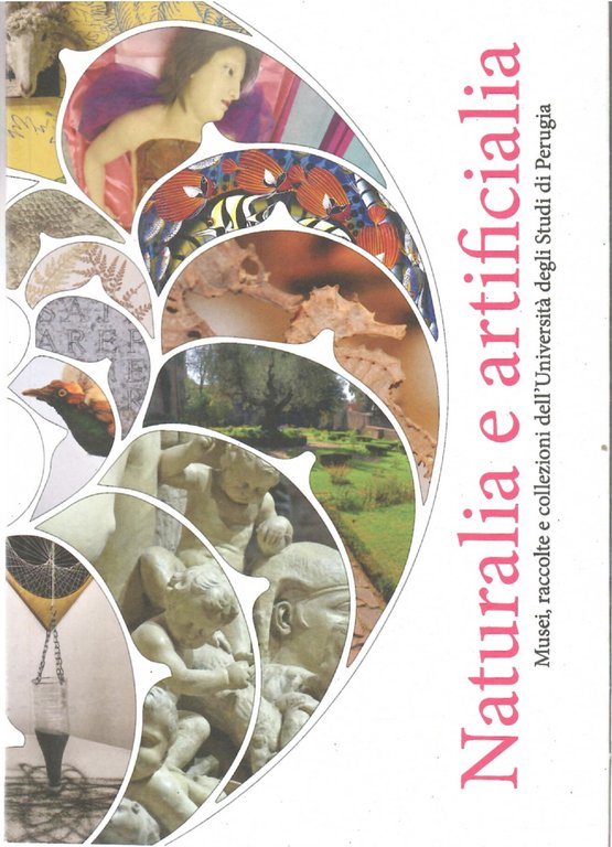 Naturalia e Artificialia. Musei, Raccolte e Collezioni Dell'Università degli Studi di Perugia