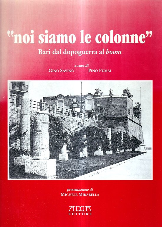 Noi siamo le colonne. Bari dal dopoguerra al boom [con CD Audio]