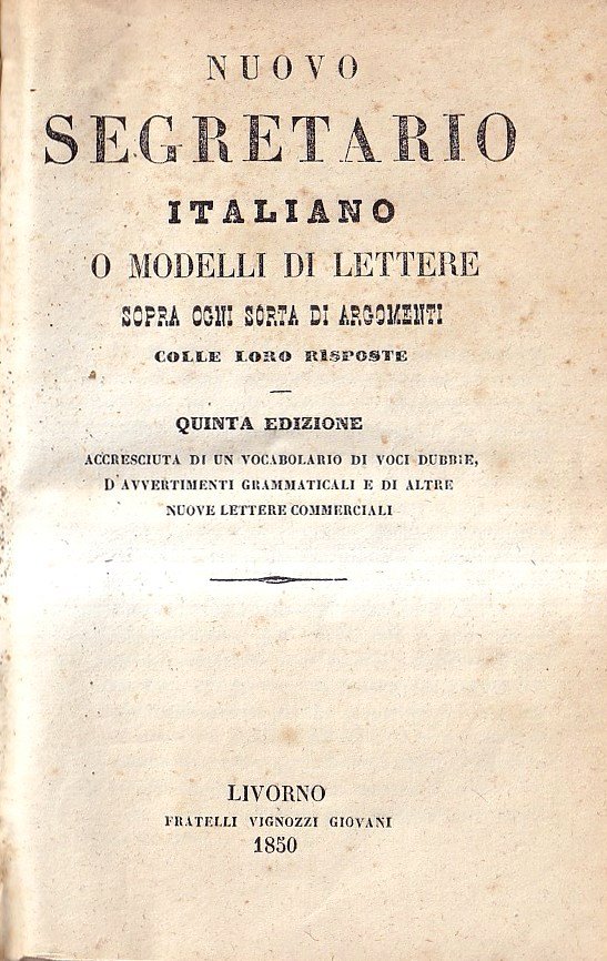 Nuovo Segretario Italiano o Modelli Di Lettere Sopra Ogni Sorta …