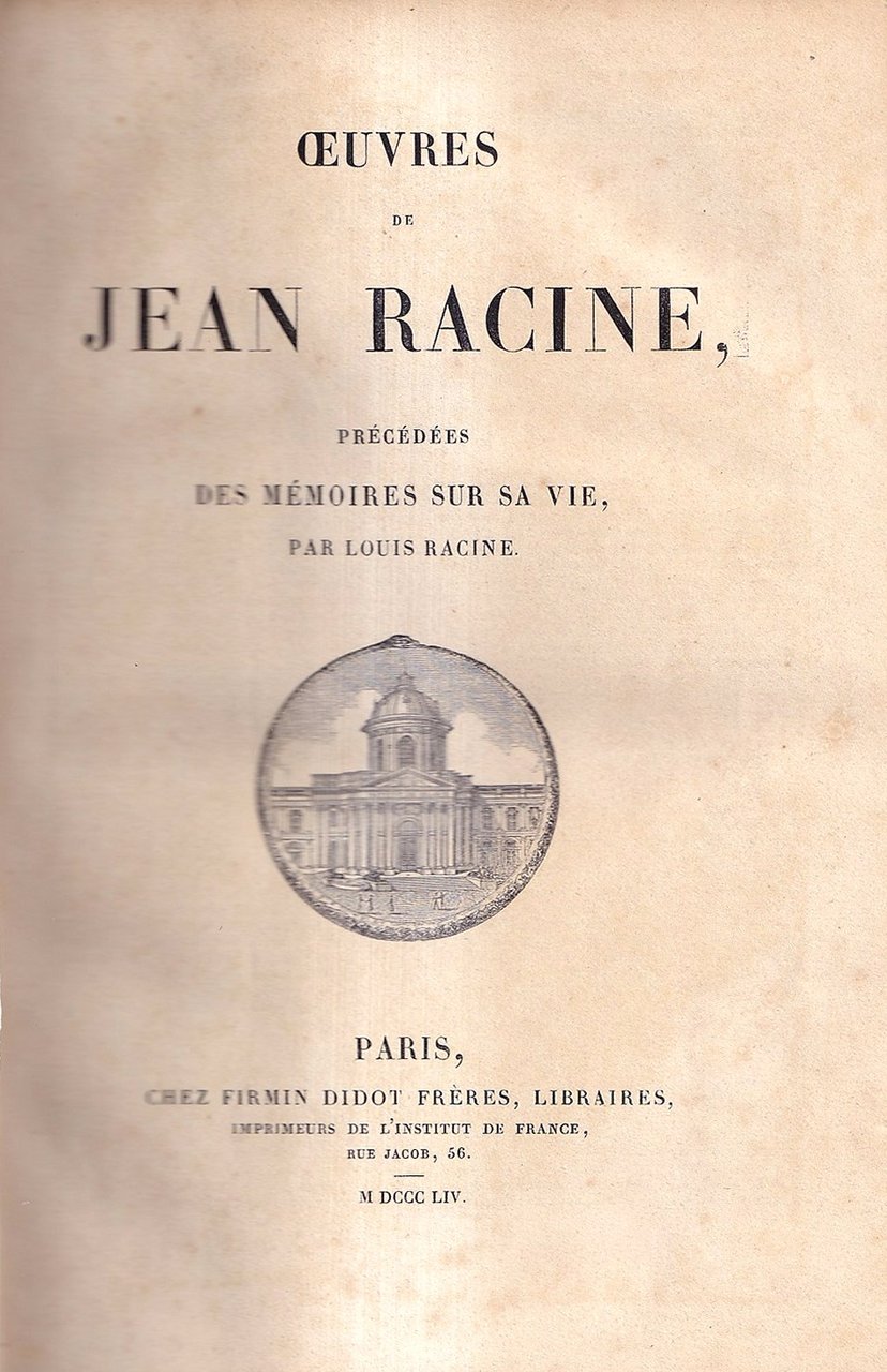 Oeuvres de Jean Racine. Précédées des Mémoires sur sa vie …
