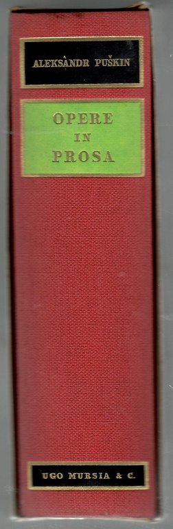 Opere in prosa. Tutti i romanzi e le novelle. Viaggi, …