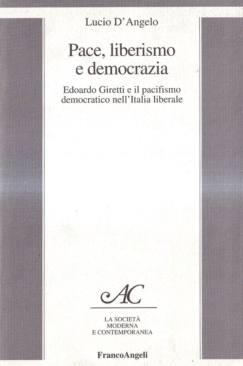 Pace, liberismo e democrazia. Edoardo Giretti e il pacifismo democratico …