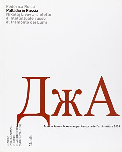 Palladio in Russia. Nikolaj L'vov architetto e intellettuale russo al …