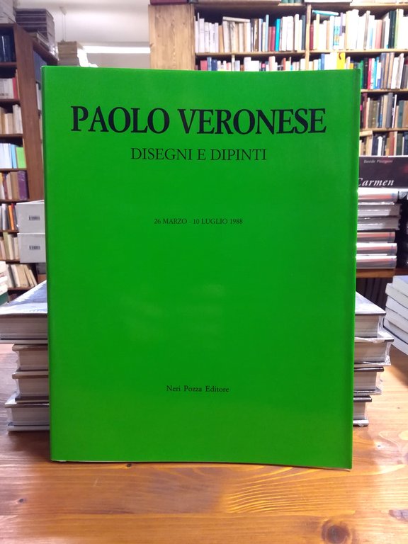 Paolo Veronese. Disegni e Dipinti