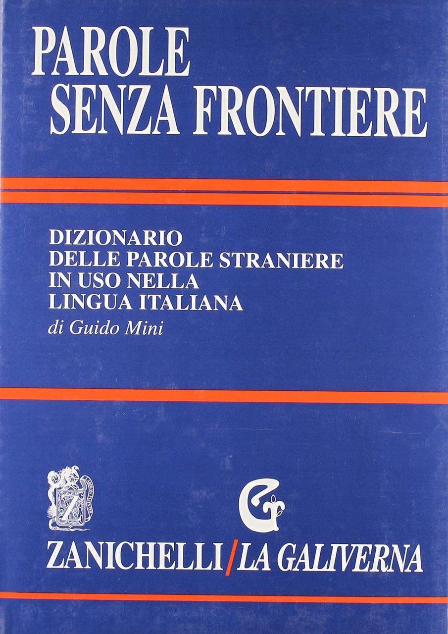 Parole senza frontiere. Dizionario delle parole straniere in uso nella …