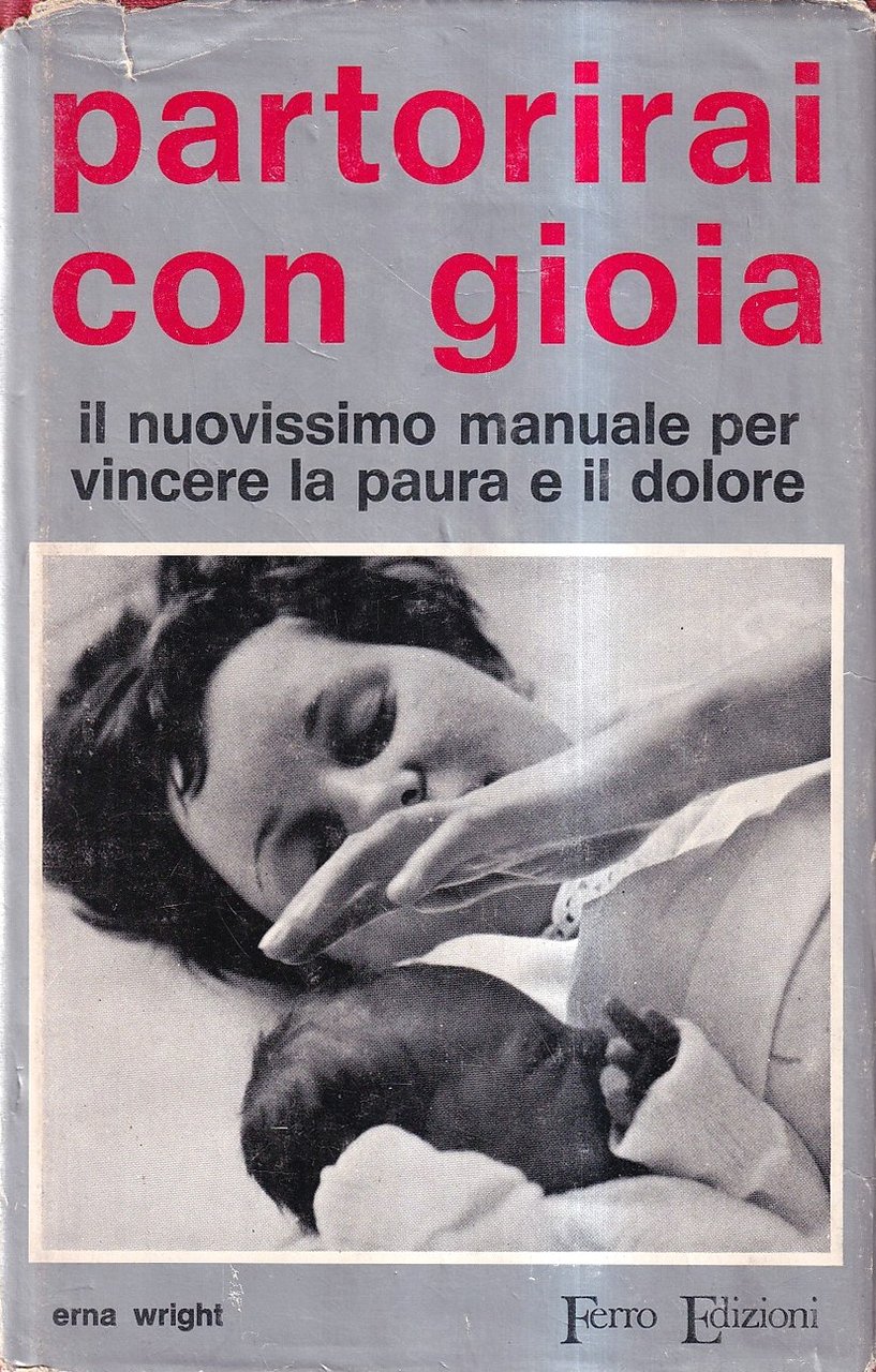 Partorirai con gioia. Il nuovissimo manuale per vincere la paura …