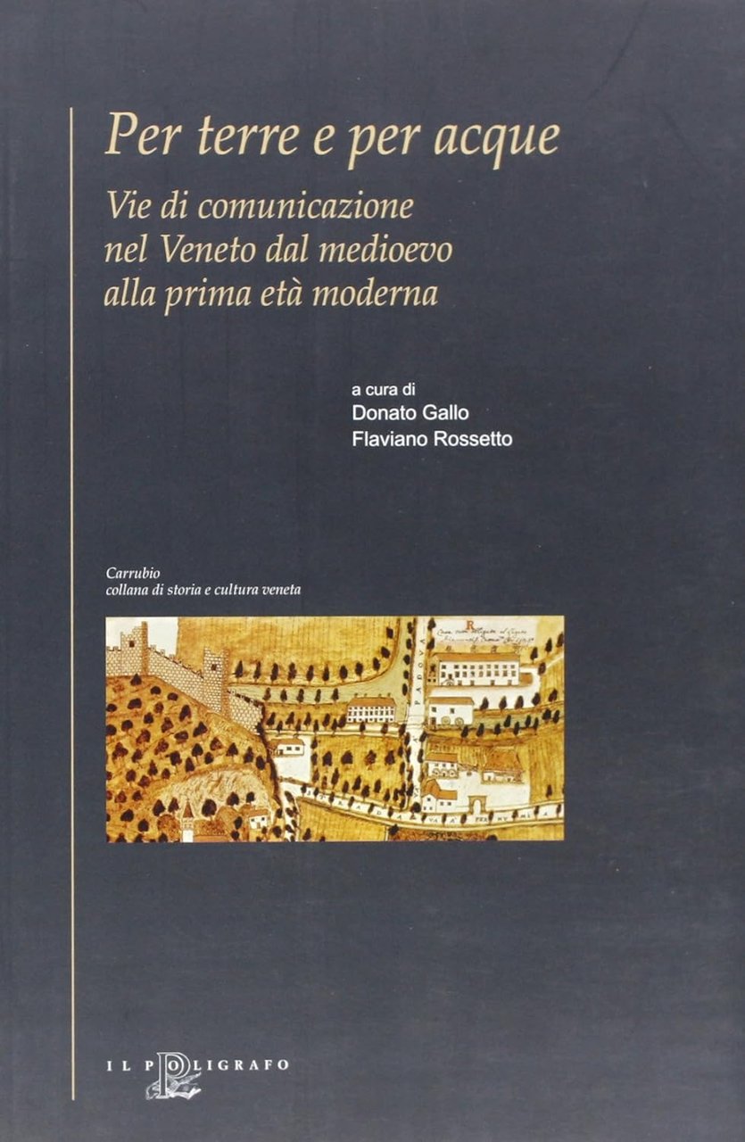 Per terre e per acque. Vie di comunicazione nel Veneto …