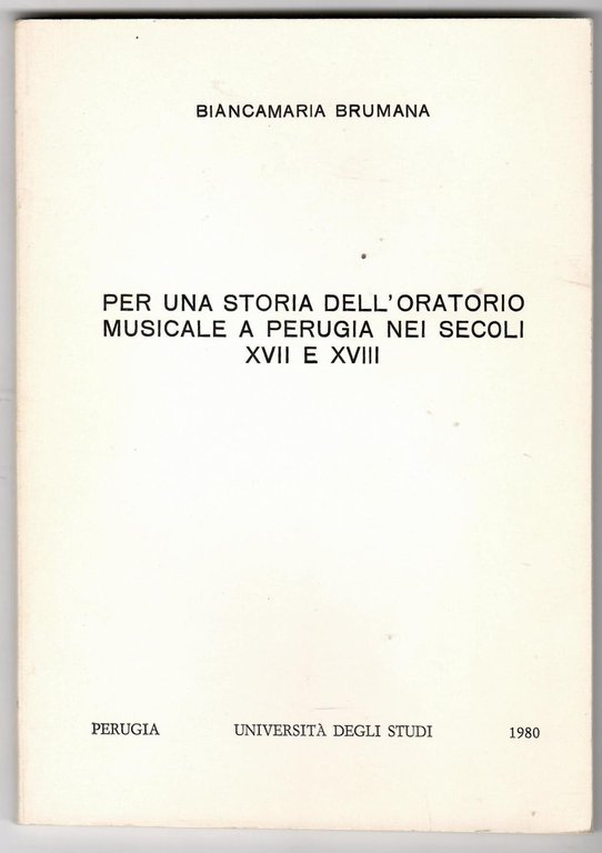 Per Una Storia Dell'oratorio Musicale a Perugia Nei Secoli XVII e XVIII