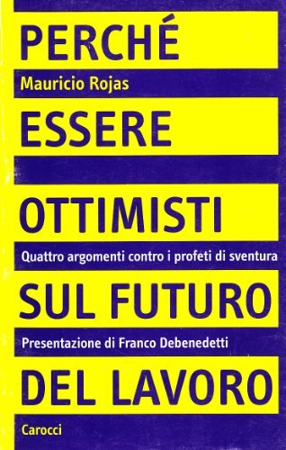 Perché essere ottimisti sul futuro del lavoro. Quattro argomenti contro …