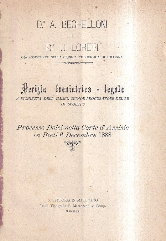 Perizia freniatrico-legale a richiesta dell'ill.mo signor procuratore del Re di Spoleto - Processo Dolci nella Corte d'Assisie in Rieti 6 Decembre 1888