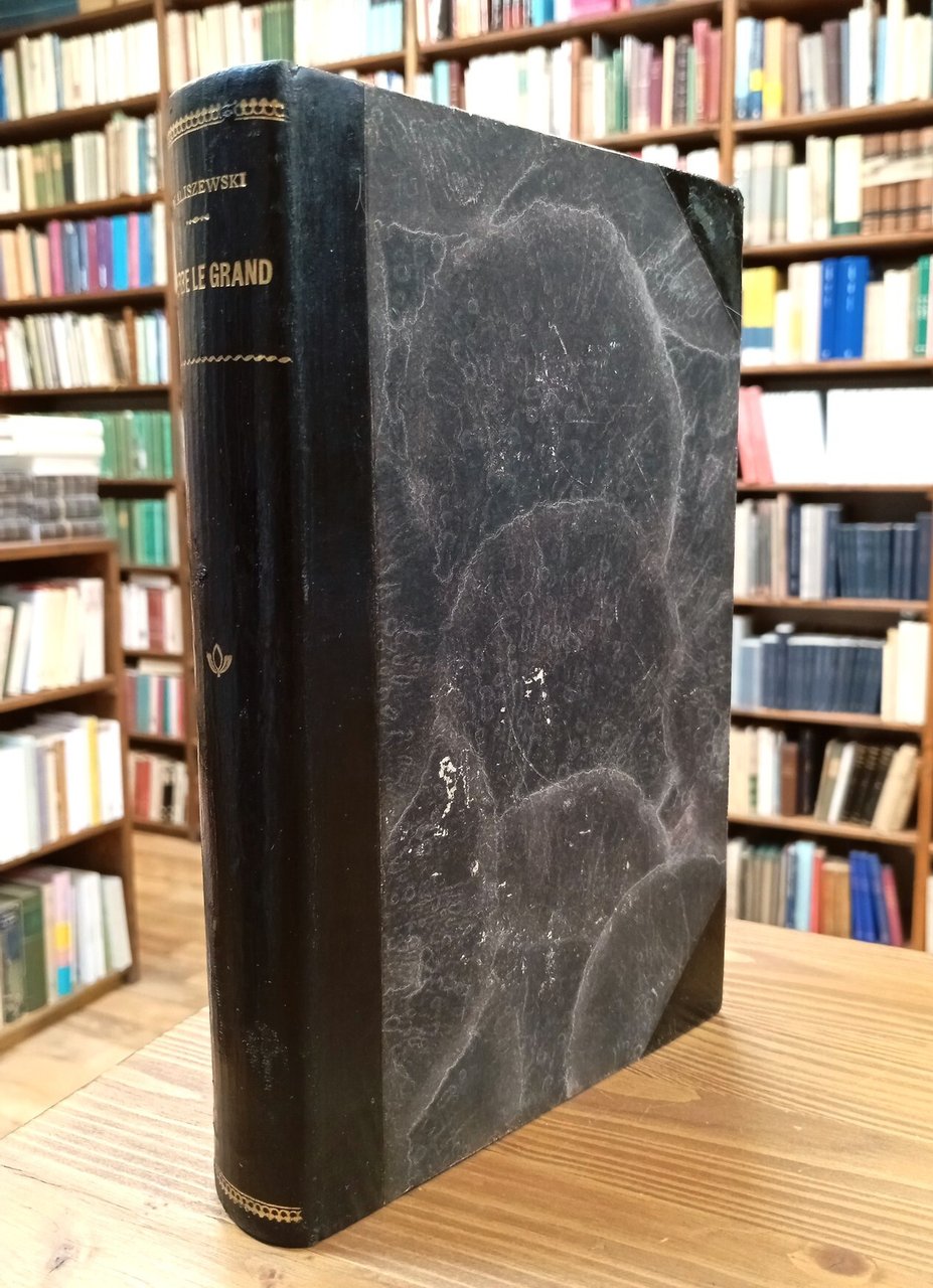 Pierre le Grand. L'éducation - L'homme - L'oeuvre. D'après des …