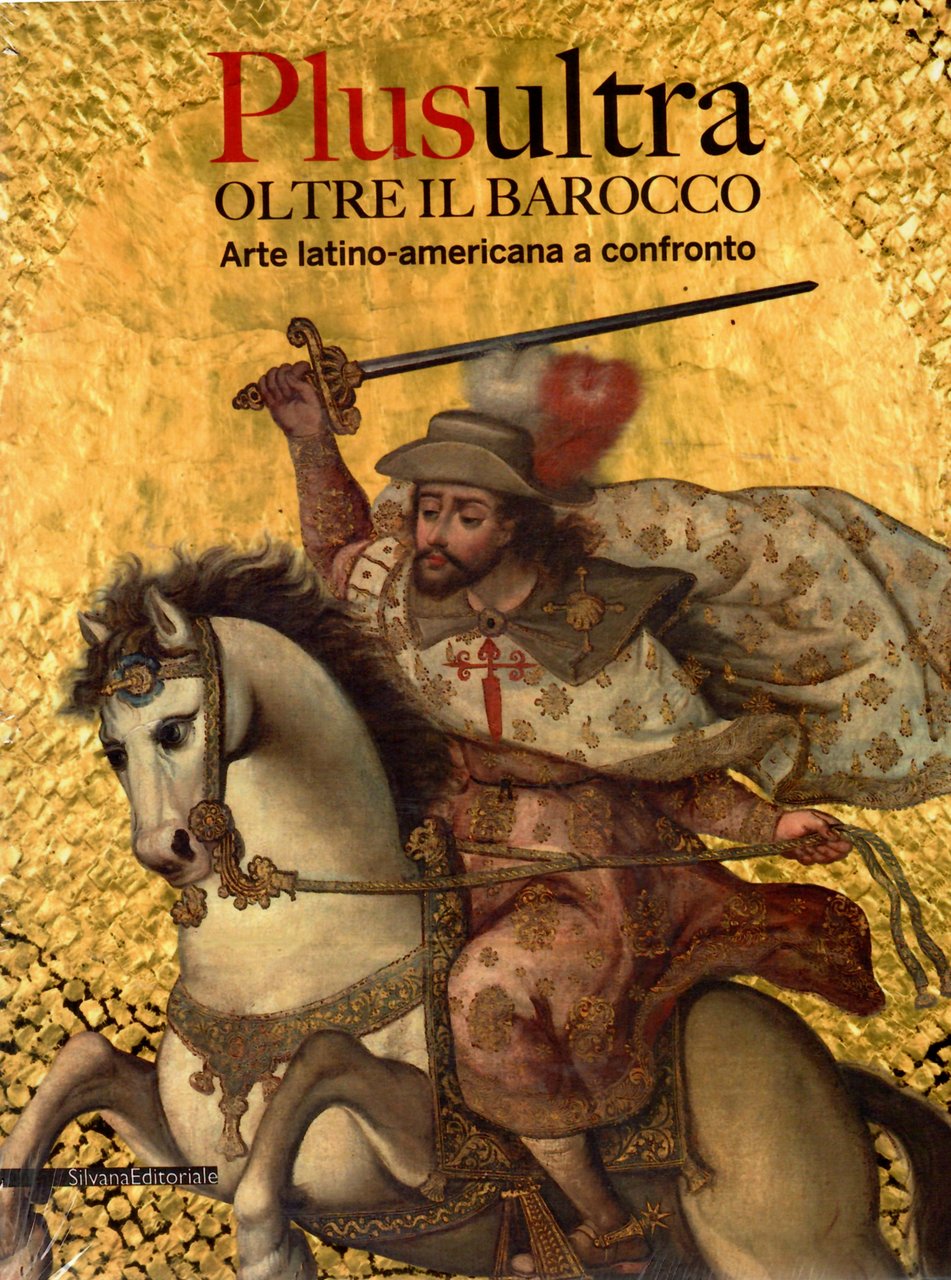 Plusultra. Oltre il barocco. Arte latino-americana a confronto. (Catalogo della …