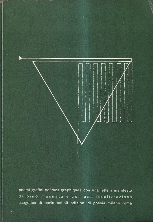 Poemi grafici - con una lettera manifesto di Pino Masnata e con una focalizzazione esegetica di Carlo Belloli / Poèmes graphiques - avec une solution exègetique de Carlo Belloli et avec une lettre-manifeste de Pino Masnata