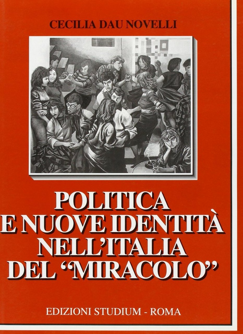 Politica e nuove identità nell'Italia del «Miracolo»