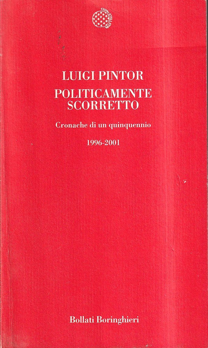 Politicamente scorretto. Cronache di un quinquennio 1996-2001