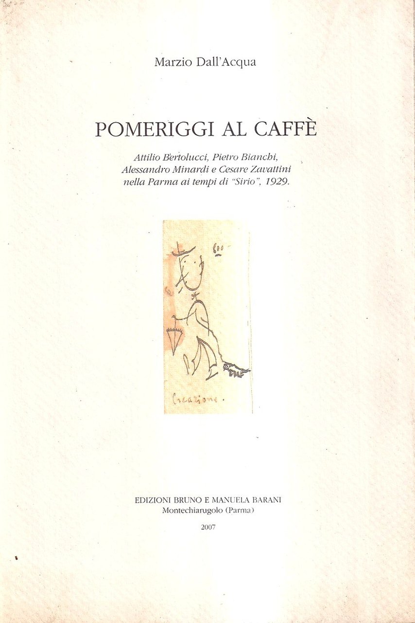 Pomeriggi al caffè. Attilio Bertolucci, Pietro Bianchi, Alessandro Minardi e …