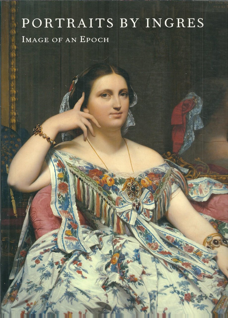 Portraits by Ingres: Image of an Epoch