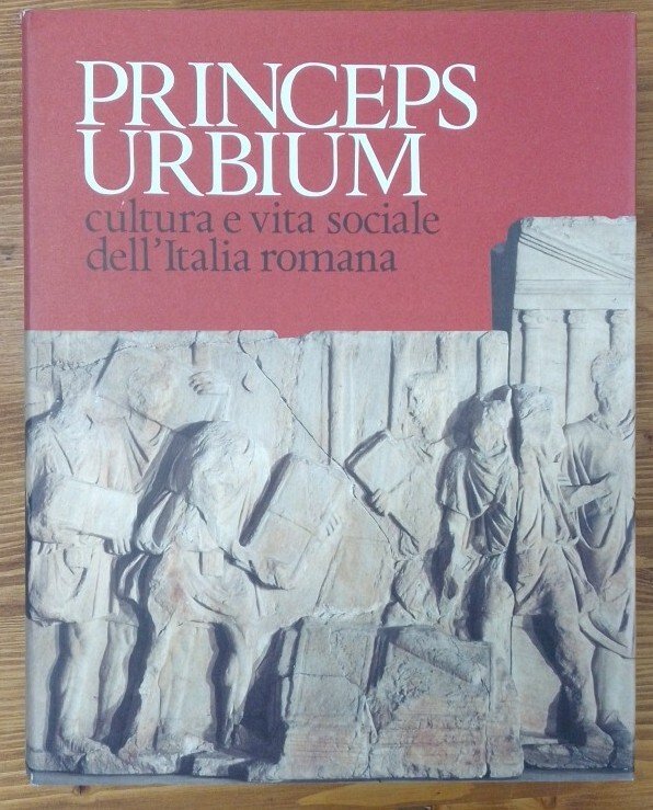 Princeps Urbium. Cultura e Vita Sociale Dell'Italia Romana