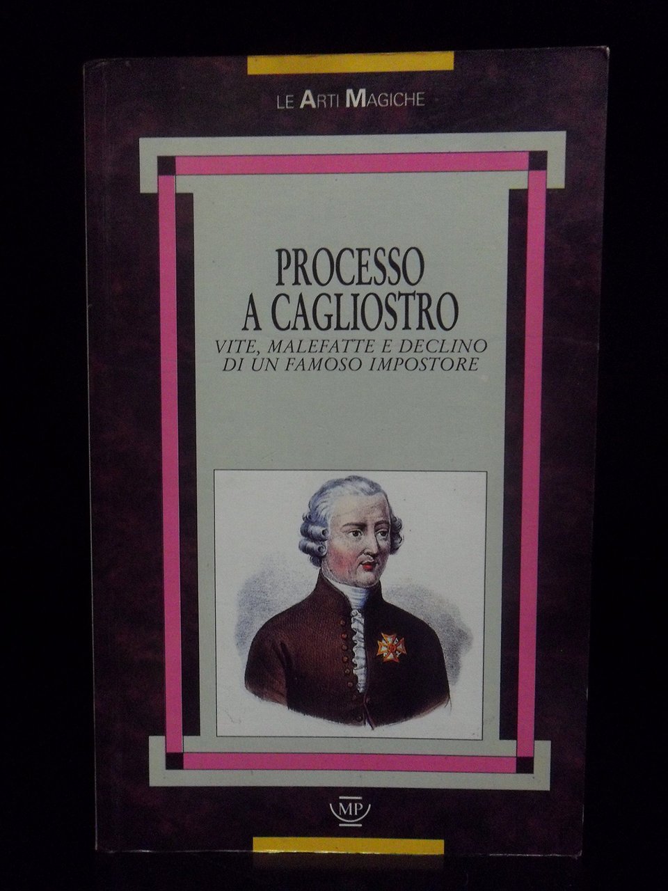 Processo a Cagliostro. Vite, malefatte e declino di un famoso …