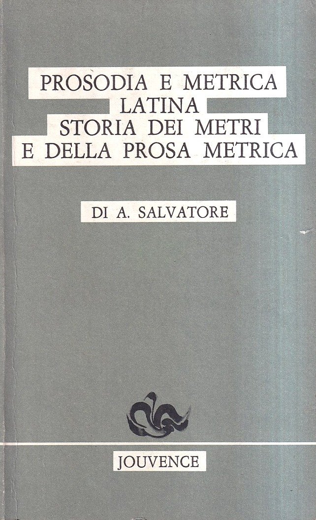 Prosodia e metrica latina. Storia dei metri e della prosa …