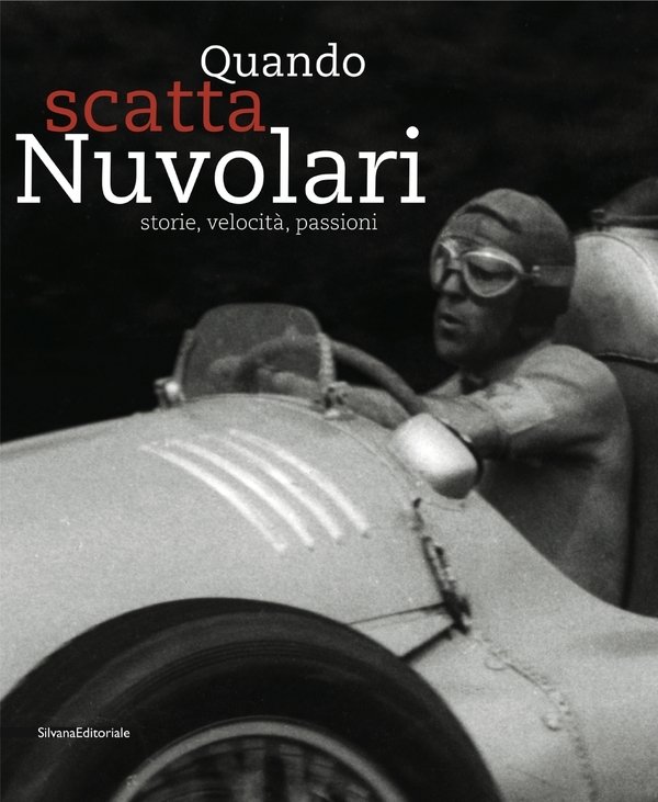 Quando scatta Nuvolari. Storie, velocità, passioni