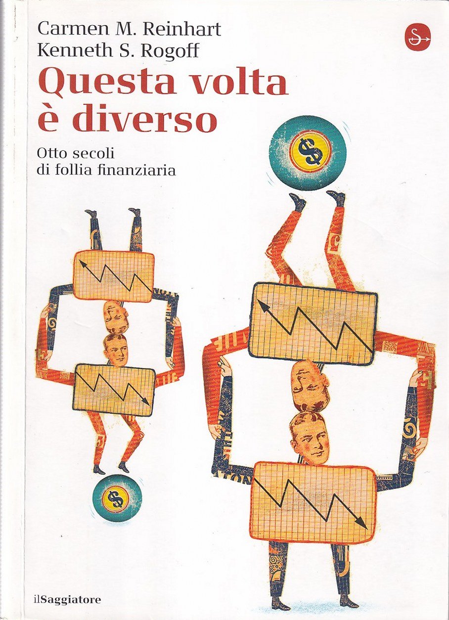 Questa volta è diverso. Otto secoli di follia finanziaria