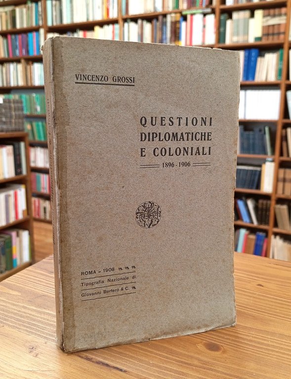 Questioni diplomatiche e coloniali. 1896 - 1906