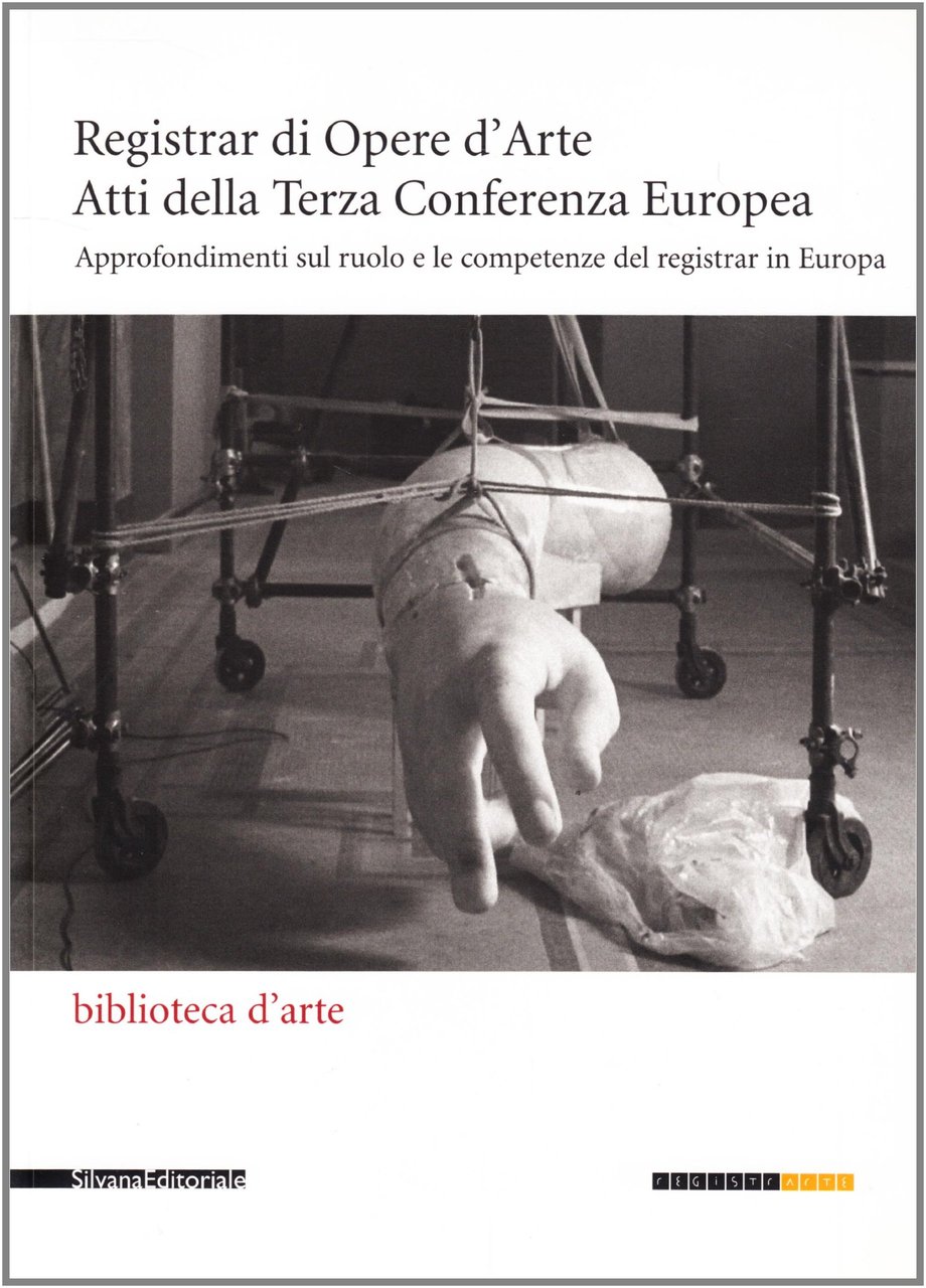 Registrar di Opere d'Arte: Atti della Terza Conferenza Europea. Approfondimenti …