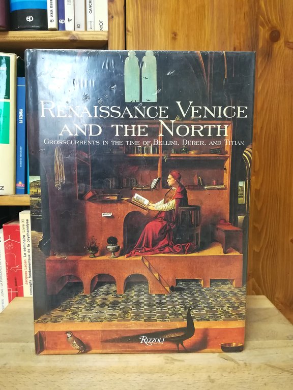 Renaissance Venice and the North. Crosscurrents in the Time of Bellini, Dürer and Titian