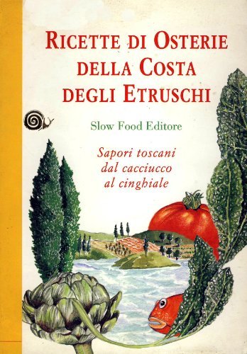 Ricette di osterie della costa degli Etruschi. Sapori toscani dal …