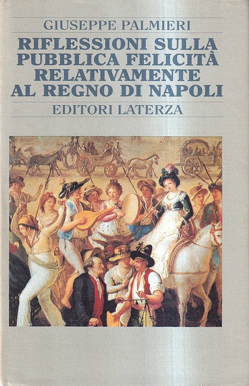 Riflessioni sulla pubblica felicità relativamente al Regno di Napoli e …