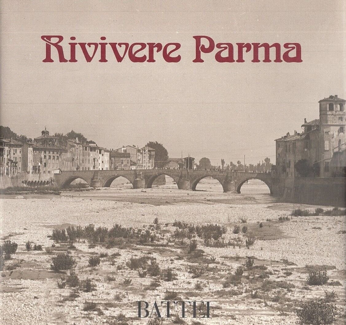 Rivivere Parma - dall'archivio fotografico di Franco Foruncoli